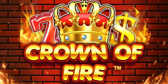 Pola Slot Crown of Fire yang Sering Picu Kemenangan Besar