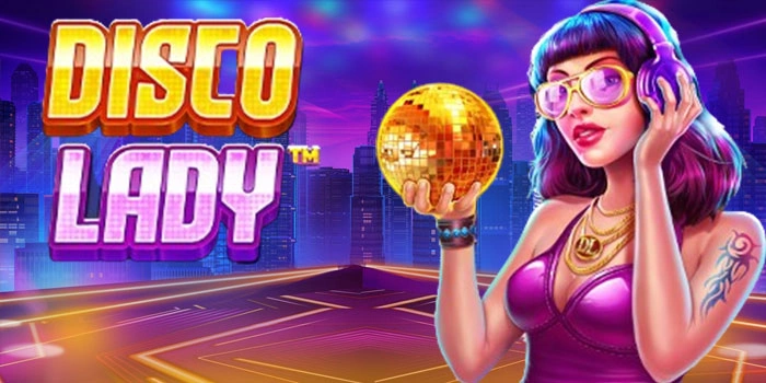 Slot Gacor Disco Lady: Tips Main Simpel Untuk Hasil Maksimal