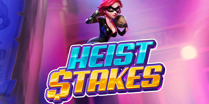Panduan Slot Heist Stakes Menang Besar Dengan Pola Rahasia