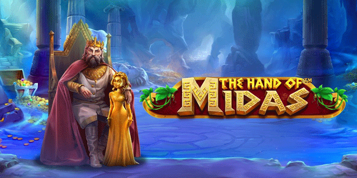 Trik Ampuh Mencapai Jackpot Besar Slot The Hand of Midas
